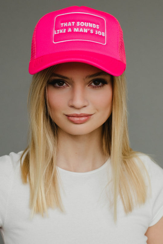 that sounds like a man's job trucker hat, bright pink trucker hat, funny trucker hat, women's trucker hat