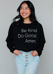 Be Kind. Do Good. Amen. Sweatshirt