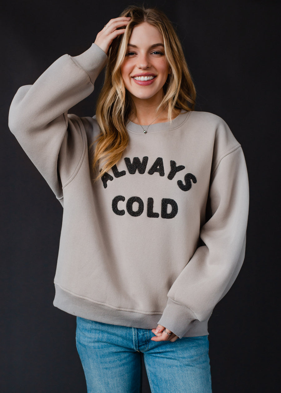 Always Cold Sweatshirt