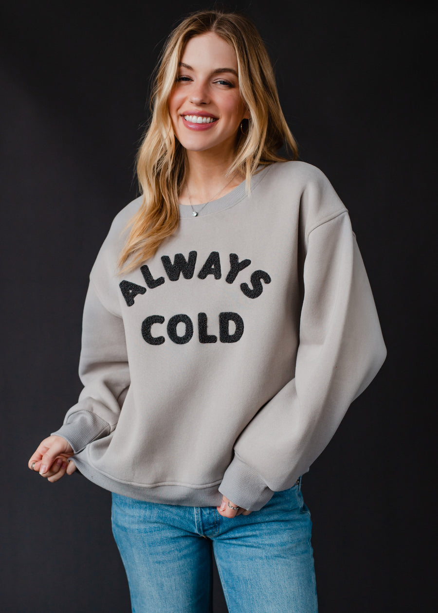 Always Cold Sweatshirt