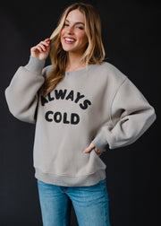 Always Cold Sweatshirt