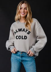 Always Cold Sweatshirt