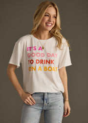 It's A Good Day To Drink On A Boat Tee - White