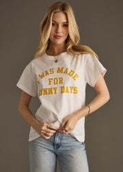 I Was Made For Sunny Days Tee