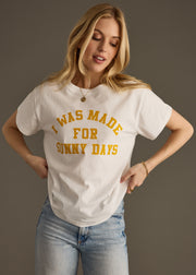 I Was Made For Sunny Days Tee