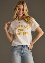 I Was Made For Sunny Days Tee