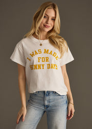 I Was Made For Sunny Days Tee