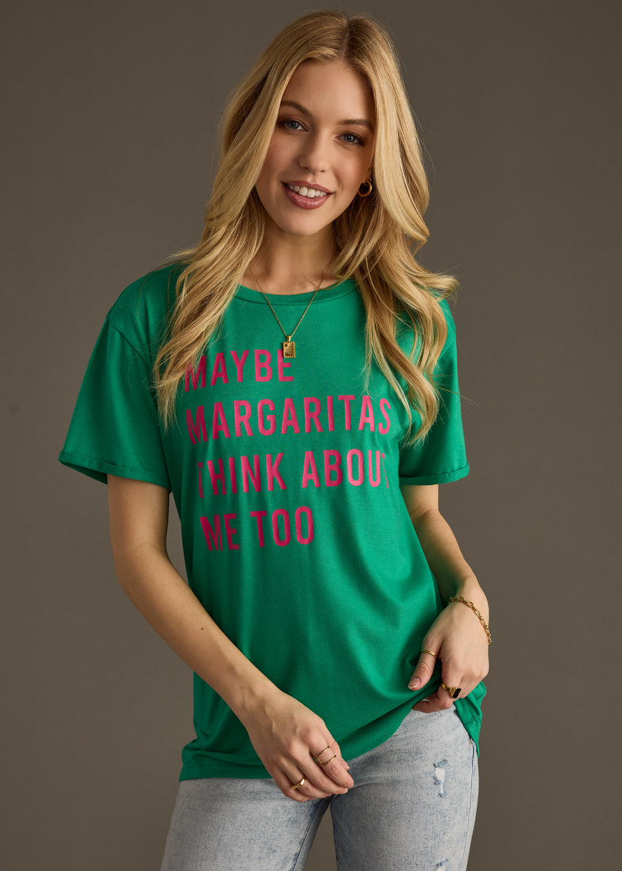 Maybe Margaritas Think About Me Too Tee